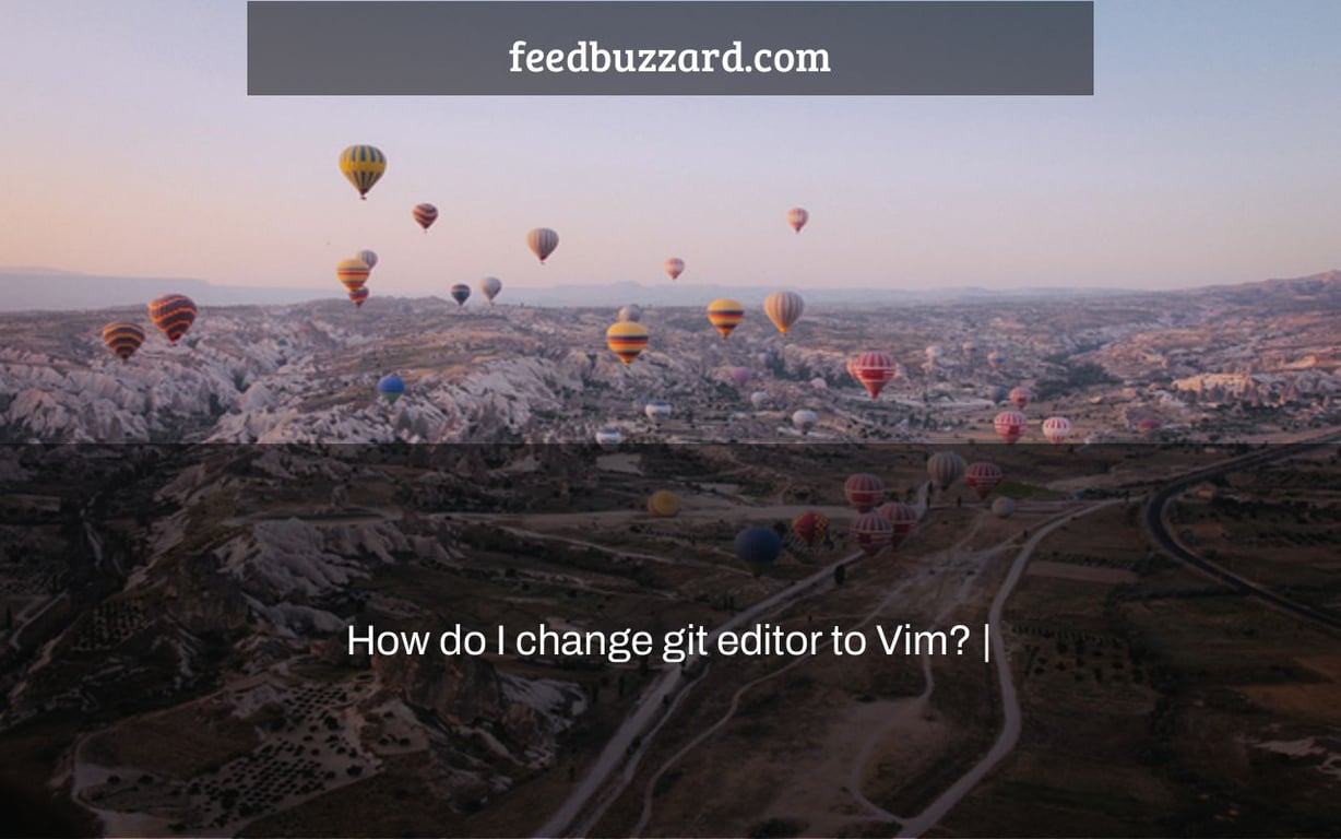 How do I change git editor to Vim? |