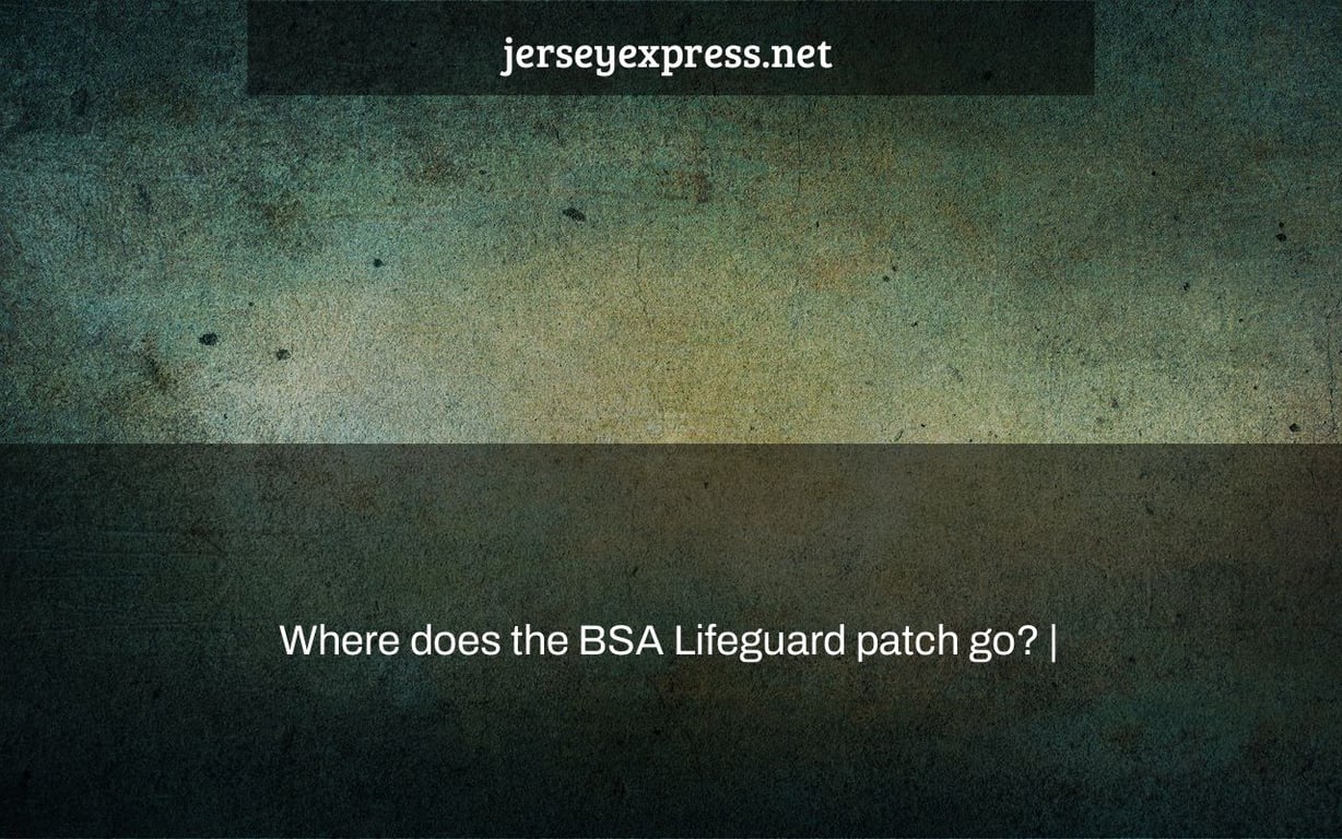 Where does the BSA Lifeguard patch go? |