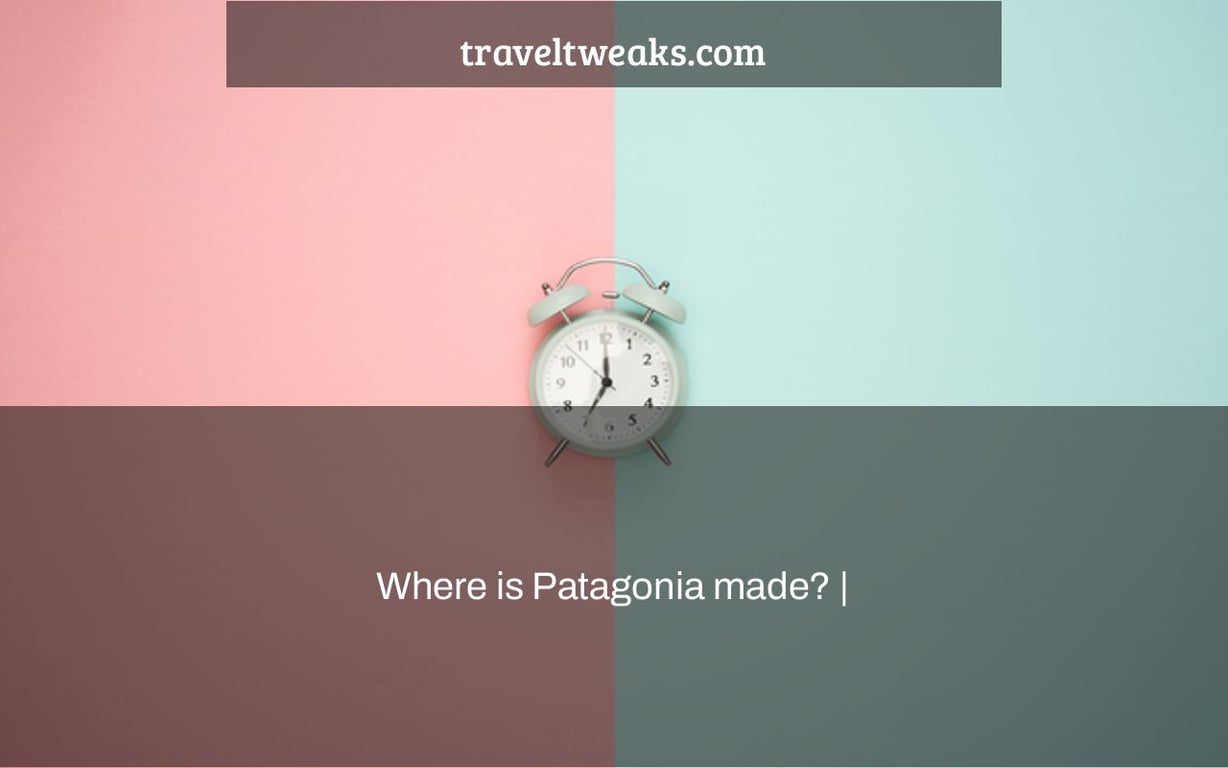 Where is Patagonia made? |