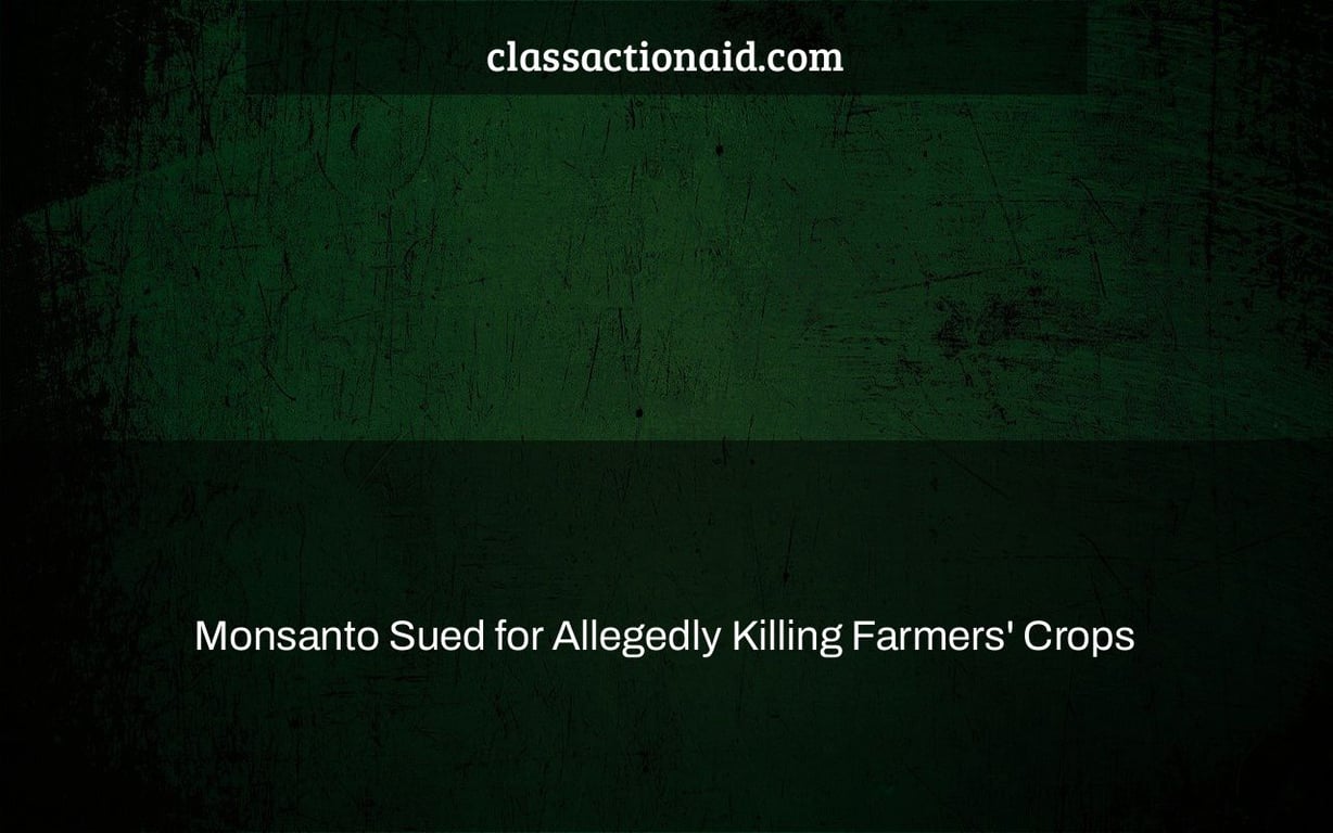 Monsanto Sued for Allegedly Killing Farmers' Crops