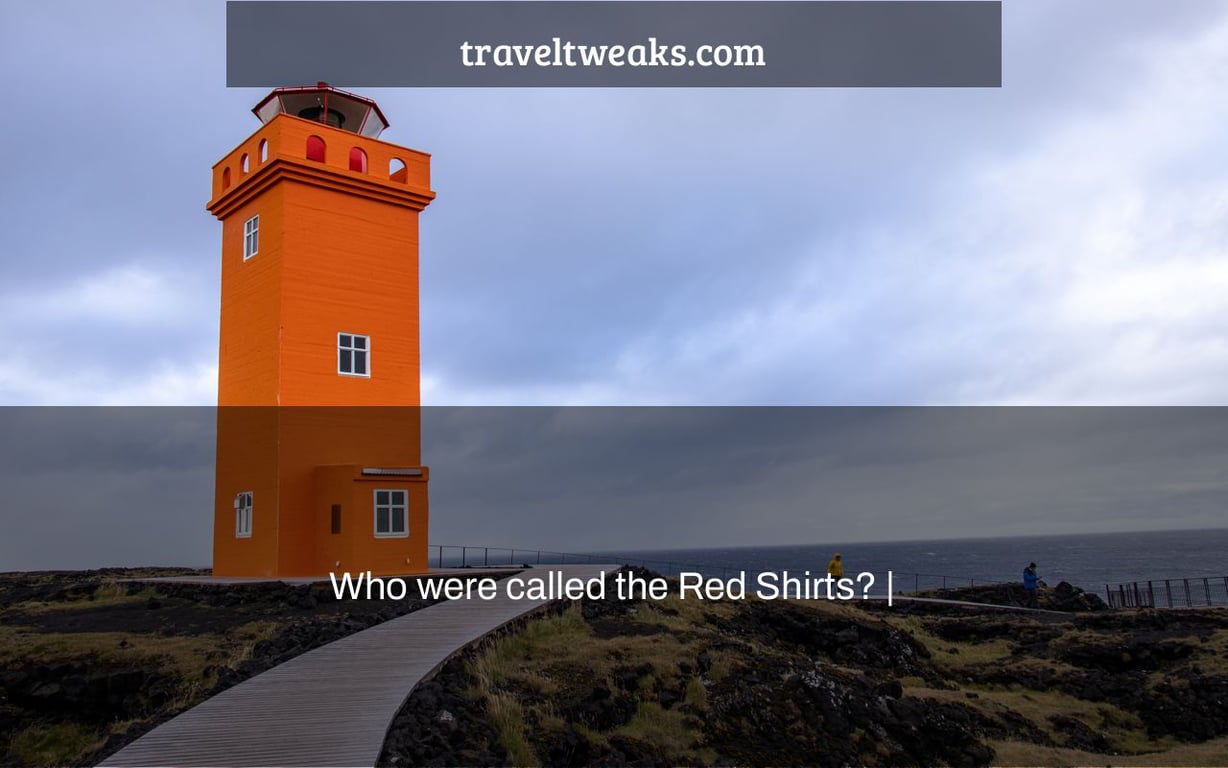 Who were called the Red Shirts? |