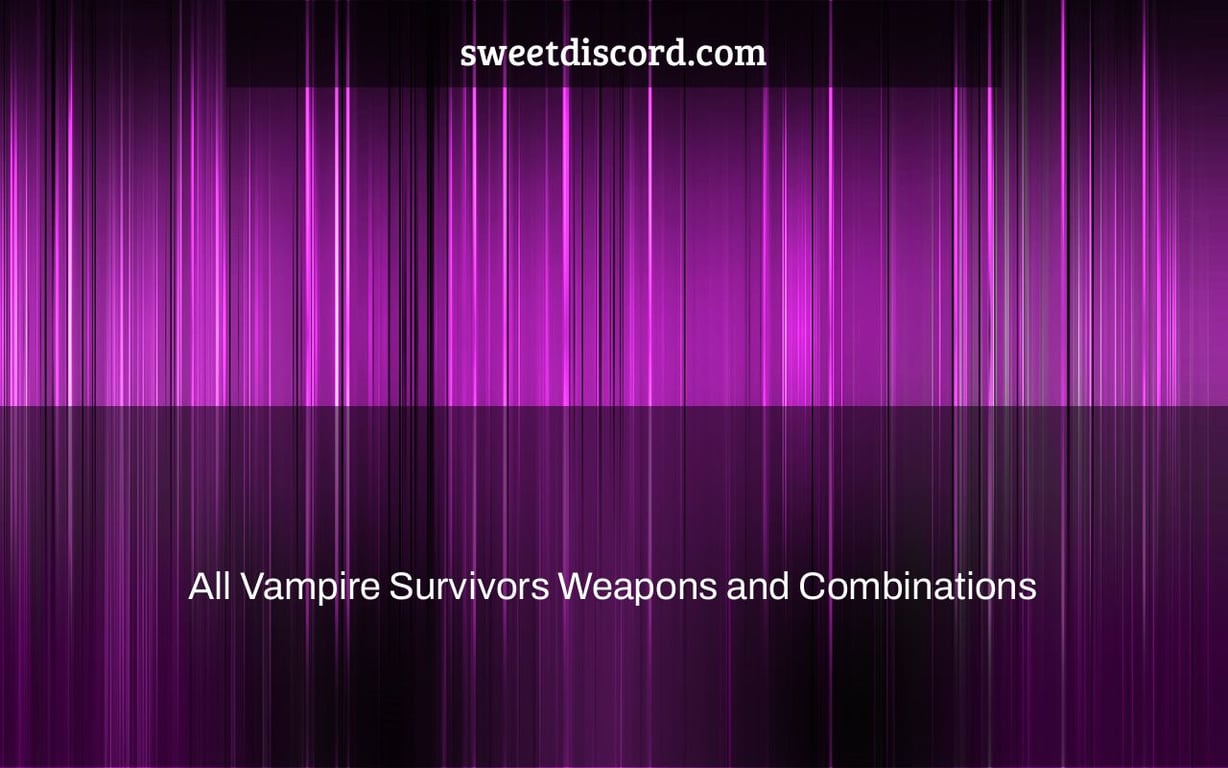 All Vampire Survivors Weapons and Combinations