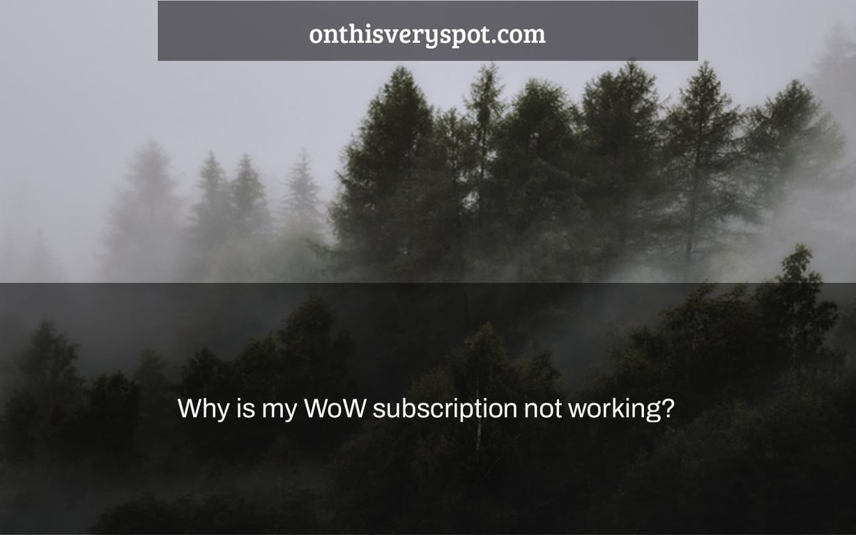 Why is my WoW subscription not working?