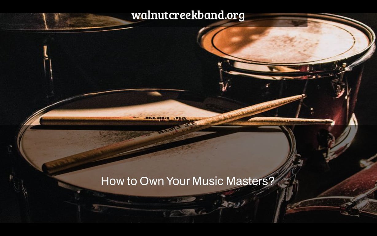 How to Own Your Music Masters?