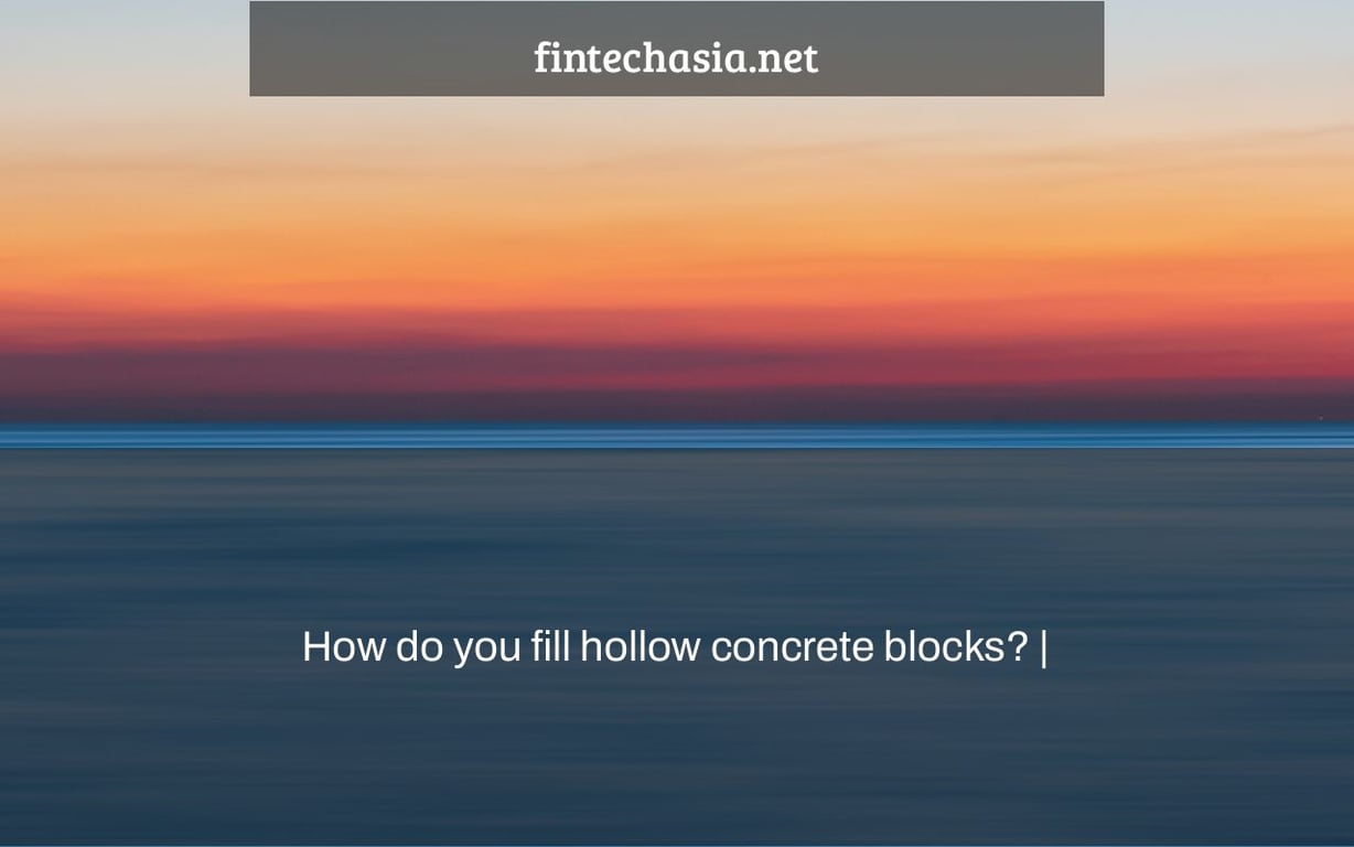 How do you fill hollow concrete blocks? |