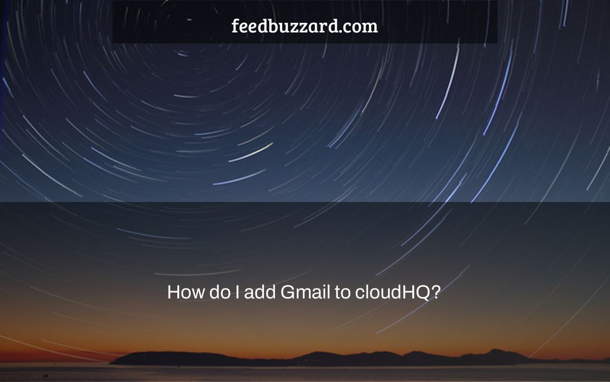 How do I add Gmail to cloudHQ?