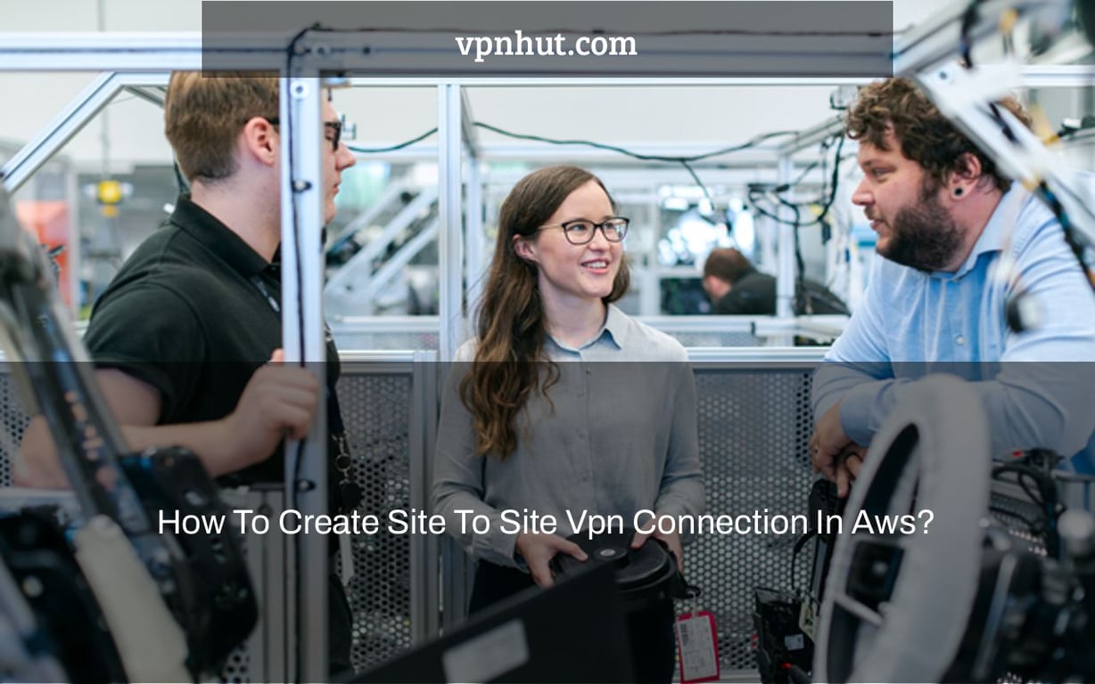 How To Create Site To Site Vpn Connection In Aws?
