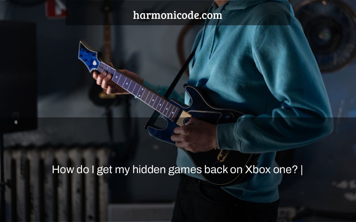How do I get my hidden games back on Xbox one? |
