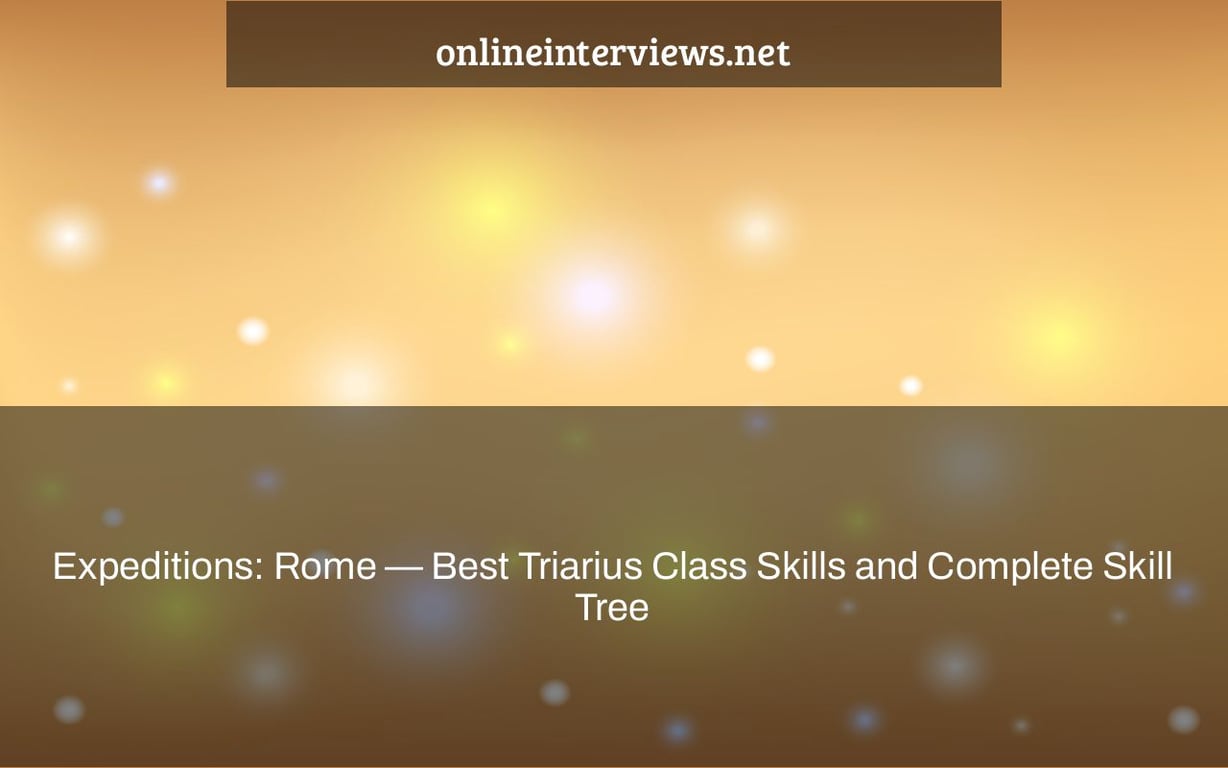 Expeditions: Rome — Best Triarius Class Skills and Complete Skill Tree