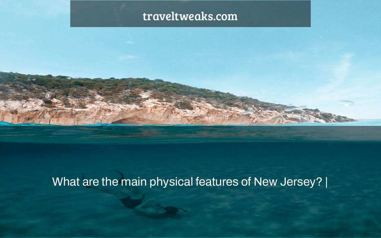 What are the main physical features of New Jersey? |