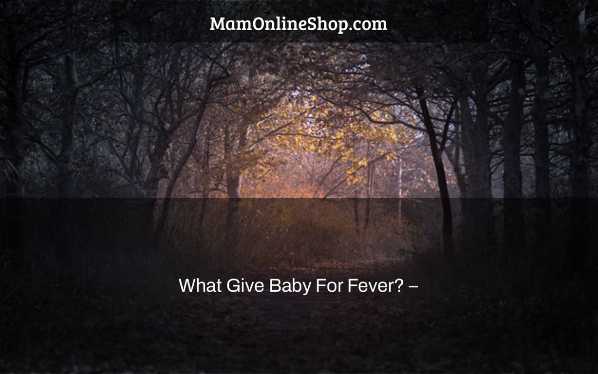 What Give Baby For Fever? –