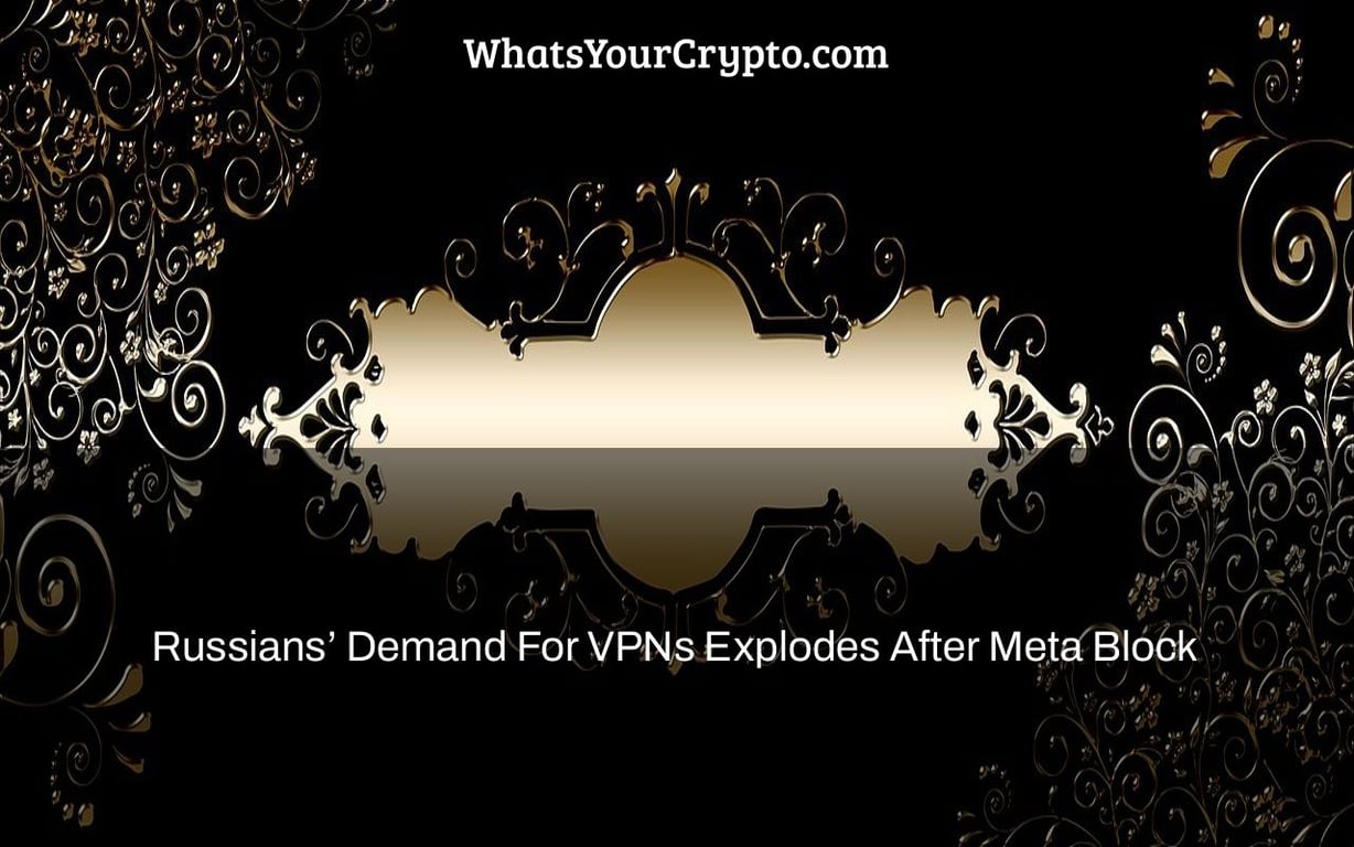 Russians’ Demand For VPNs Explodes After Meta Block