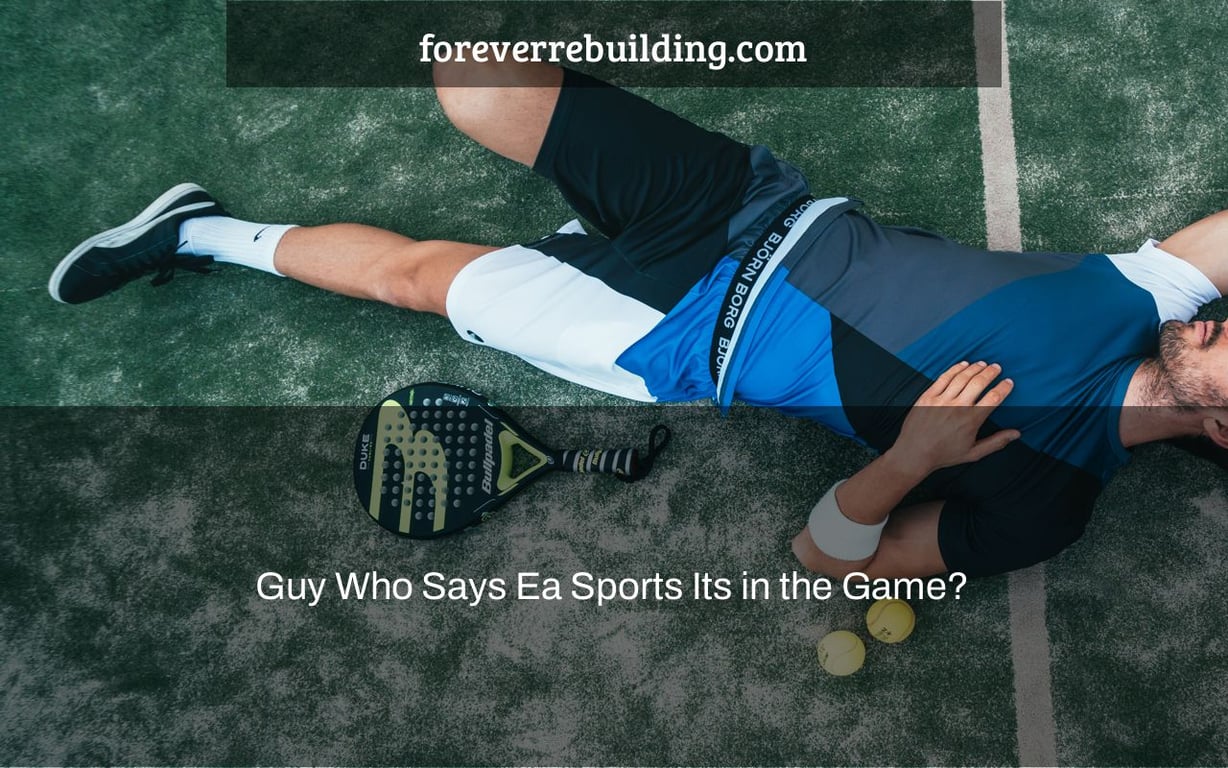 Guy Who Says Ea Sports Its in the Game?
