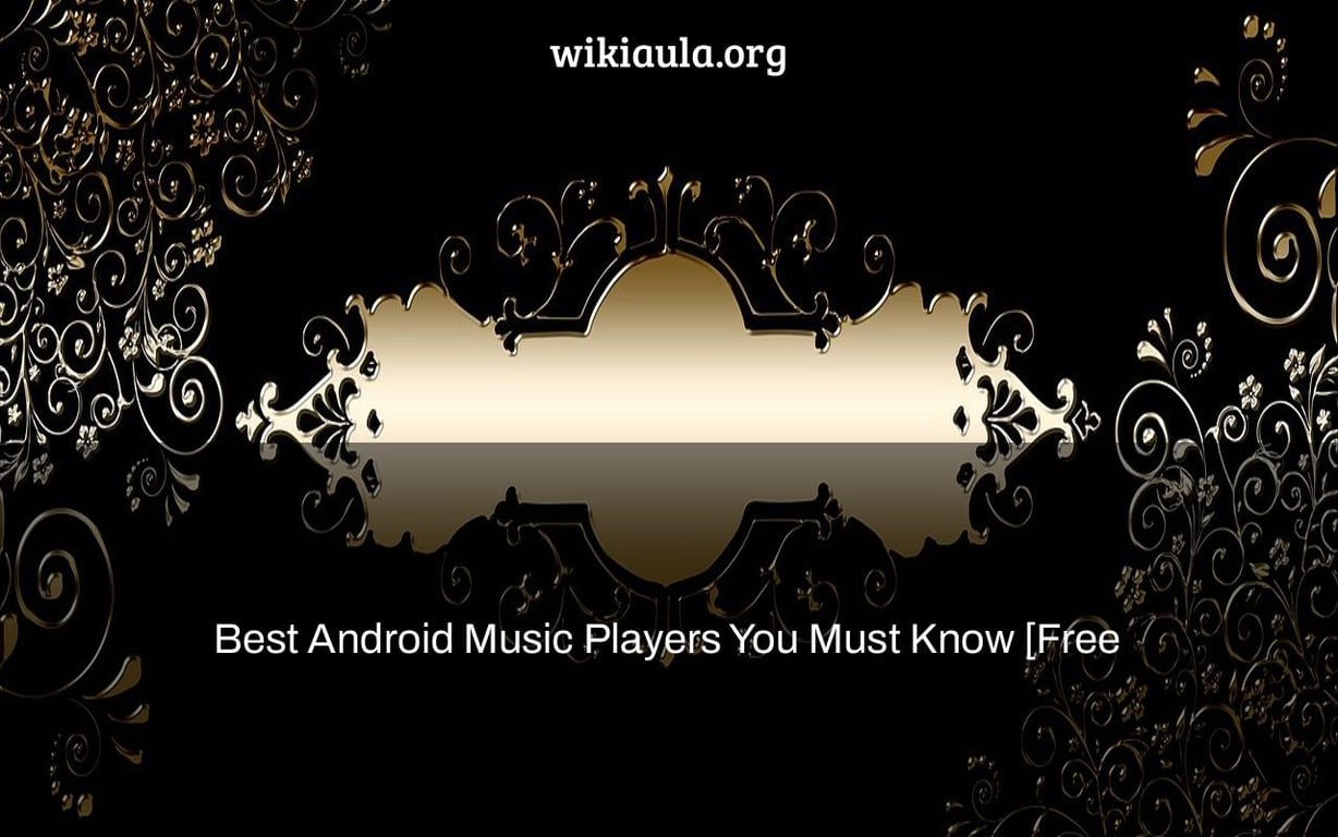 Best Android Music Players You Must Know [Free & Premium]