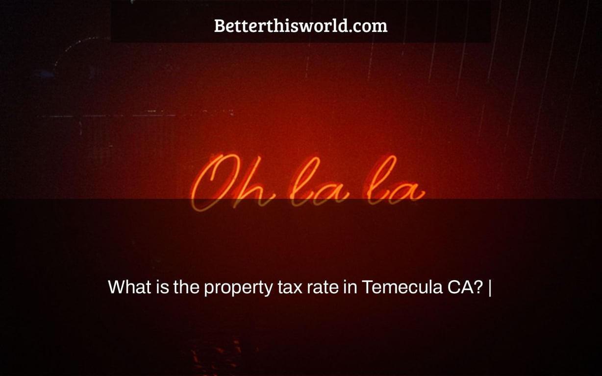 What is the property tax rate in Temecula CA? |