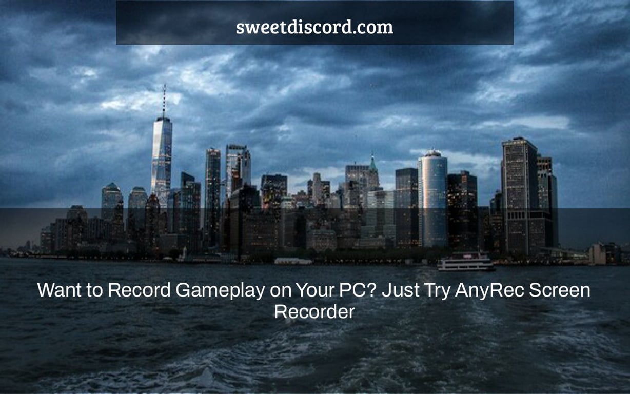 Want to Record Gameplay on Your PC? Just Try AnyRec Screen Recorder