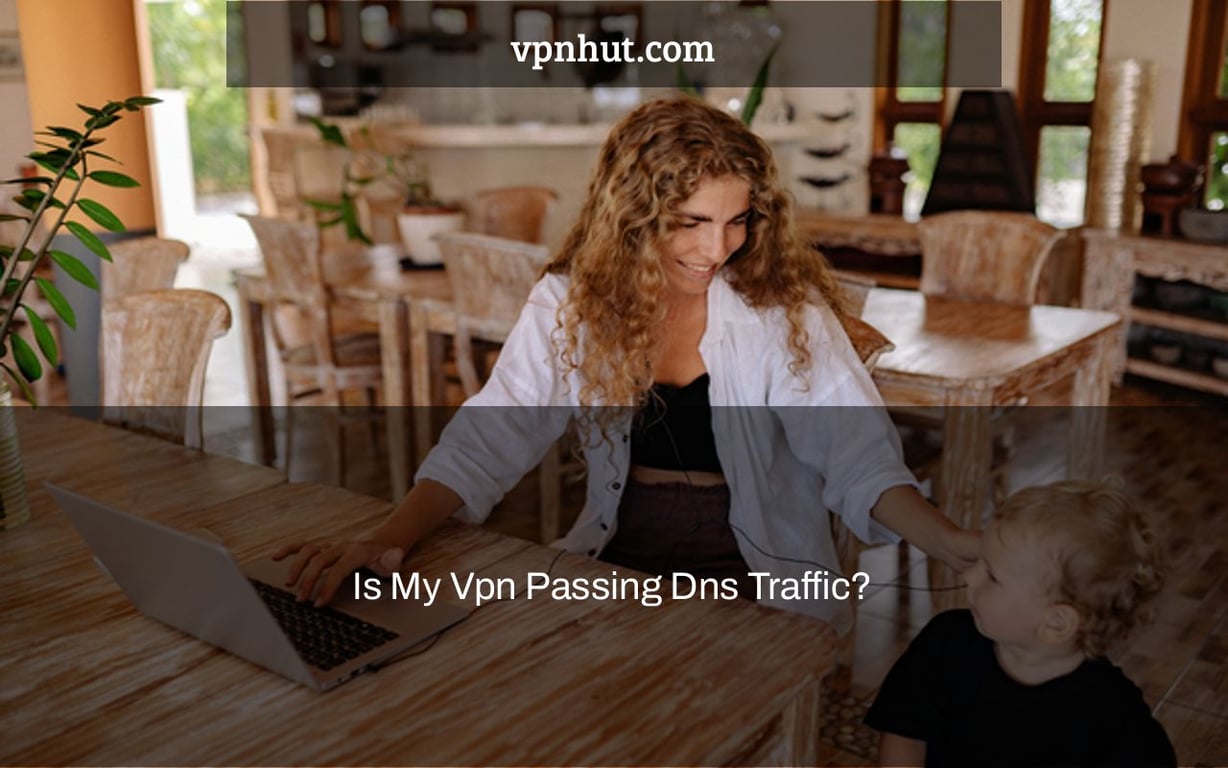 Is My Vpn Passing Dns Traffic?