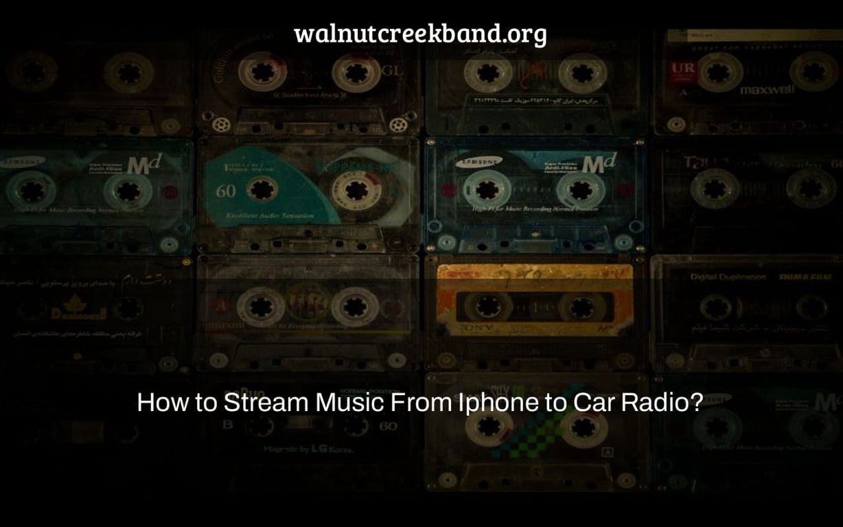 How to Stream Music From Iphone to Car Radio?