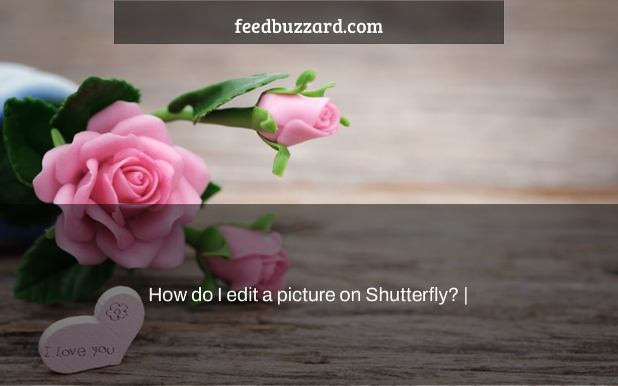 How do I edit a picture on Shutterfly? |