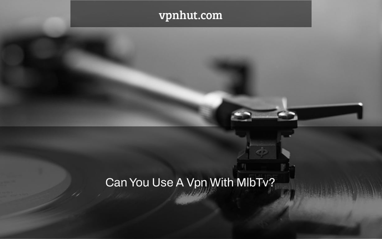 Can You Use A Vpn With MlbTv?