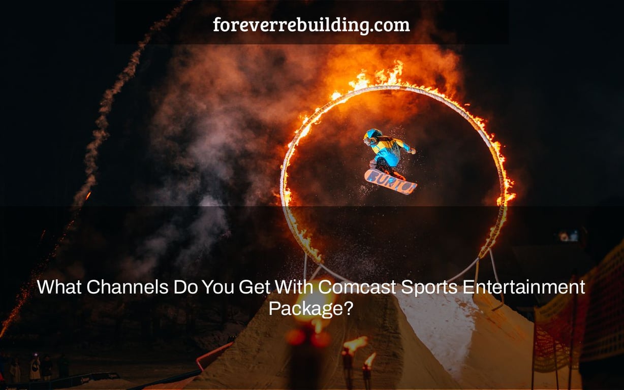 What Channels Do You Get With Comcast Sports Entertainment Package?