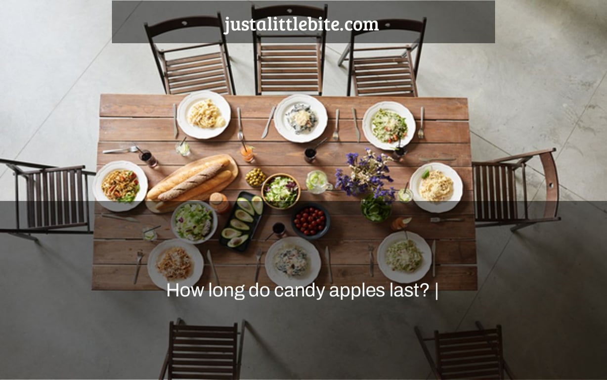 How long do candy apples last? |