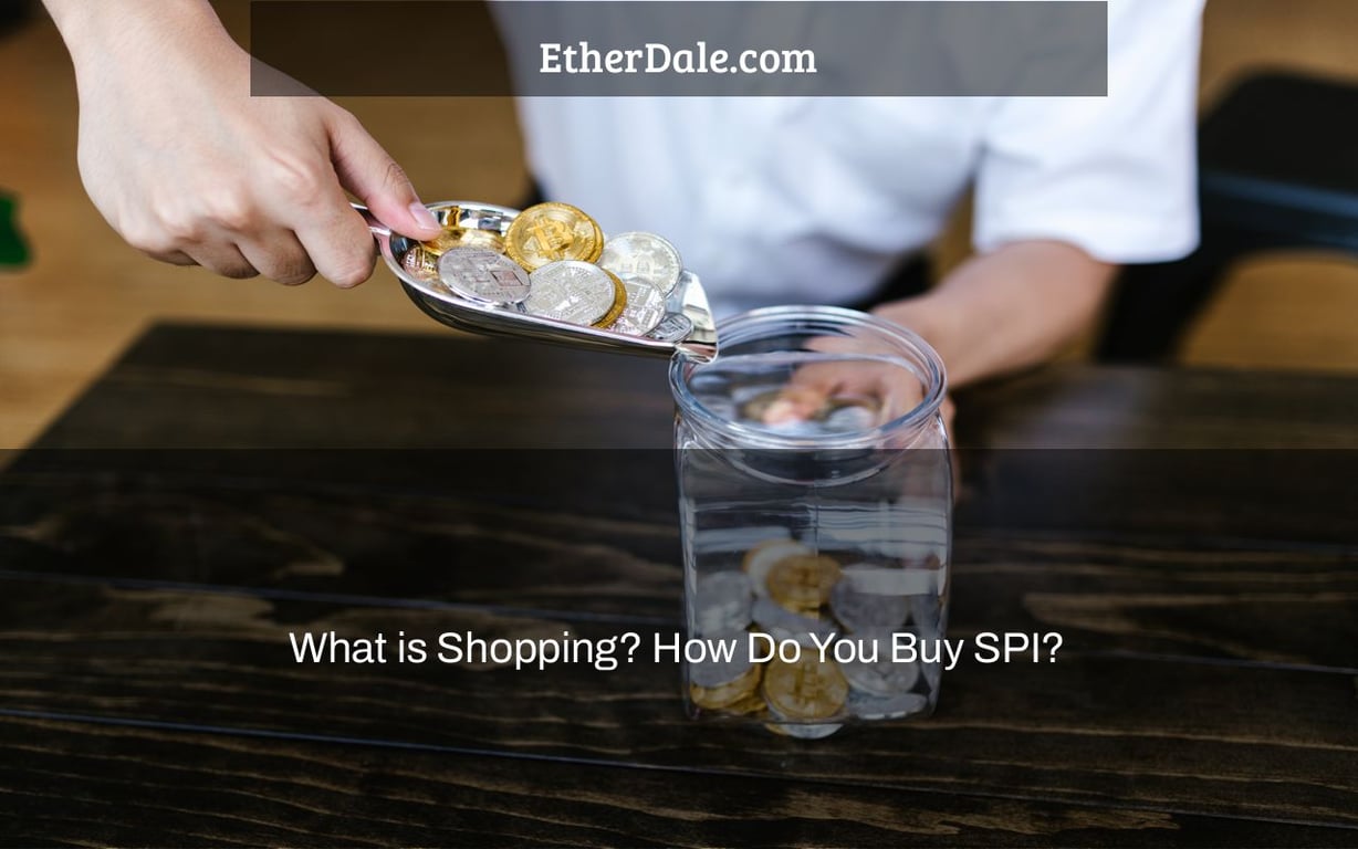 What is Shopping? How Do You Buy SPI?