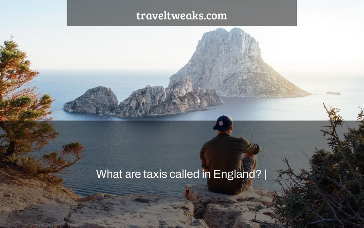 What are taxis called in England? |