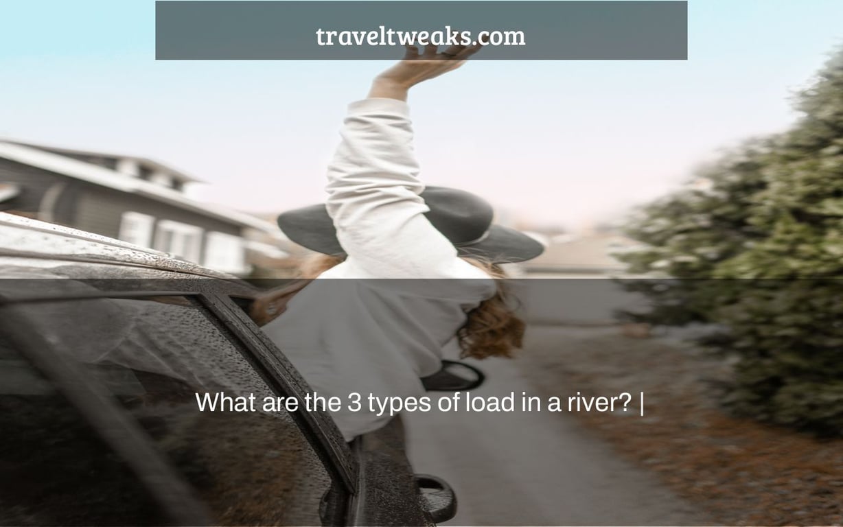 What are the 3 types of load in a river? |