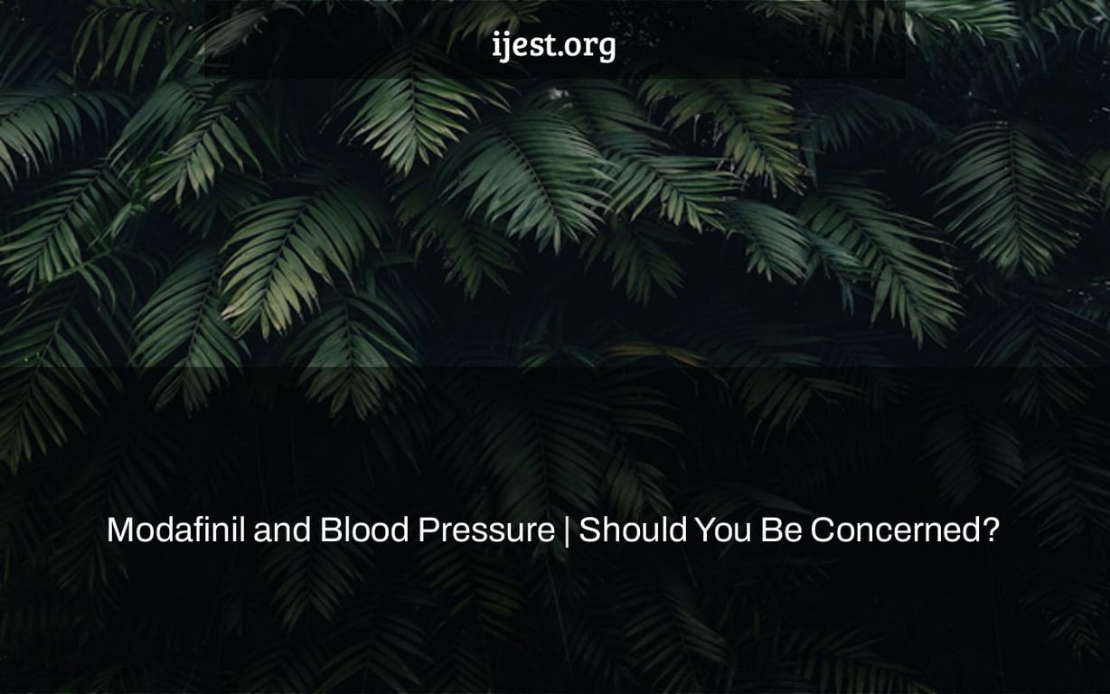 Modafinil and Blood Pressure | Should You Be Concerned?