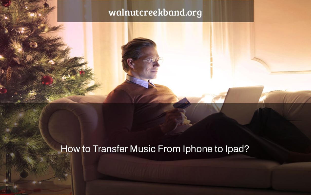 How to Transfer Music From Iphone to Ipad?