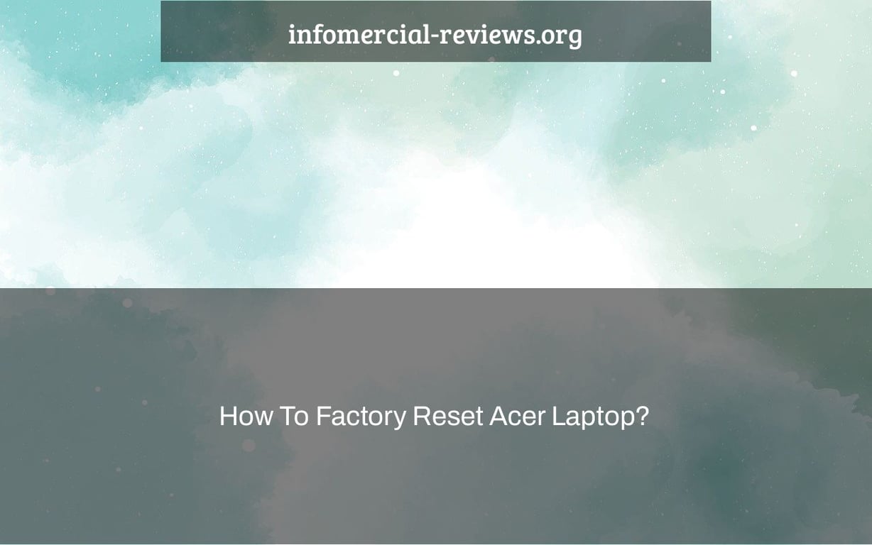 How To Factory Reset Acer Laptop?