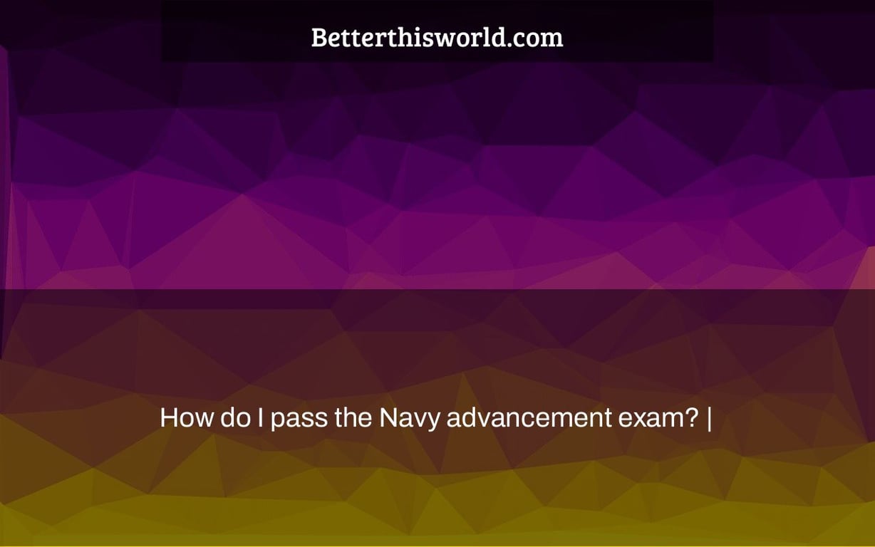 How do I pass the Navy advancement exam? |