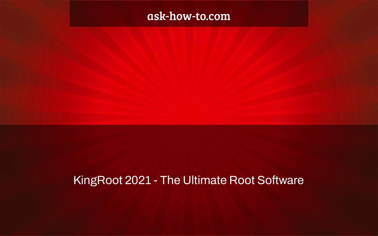 KingRoot 2021 - The Ultimate Root Software