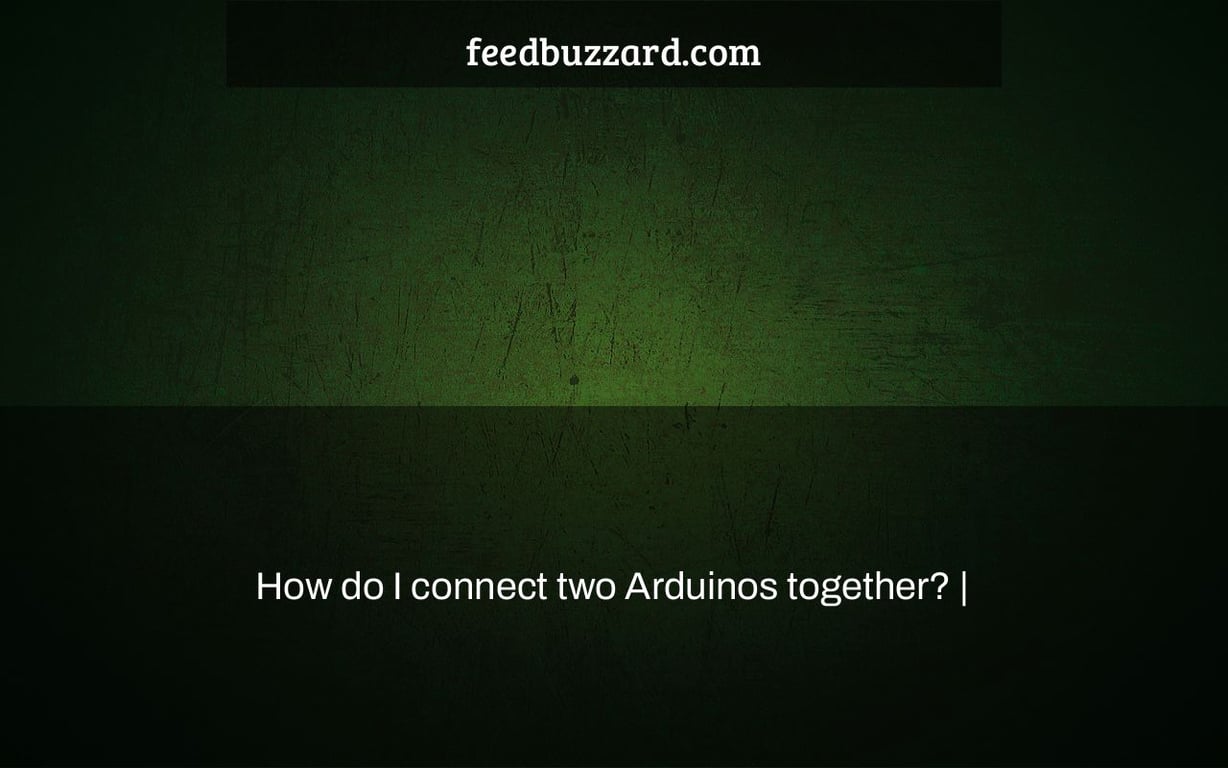 How do I connect two Arduinos together? |