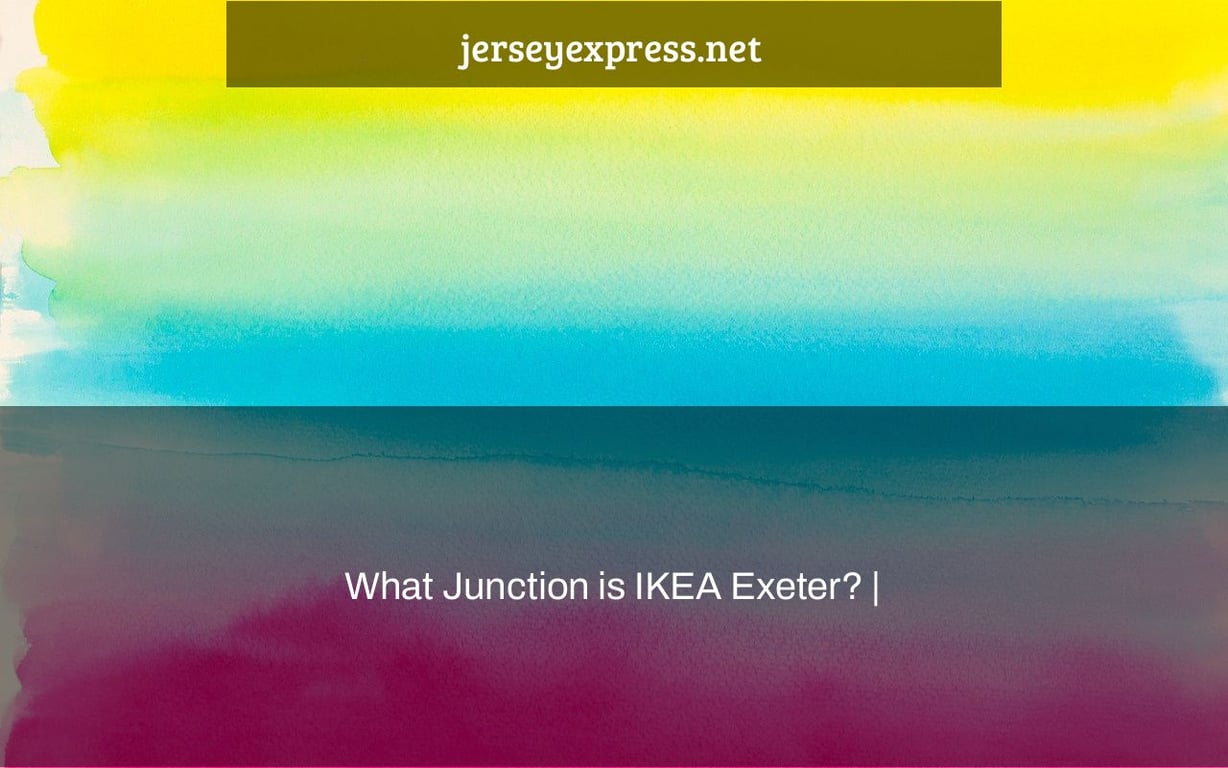What Junction is IKEA Exeter? |