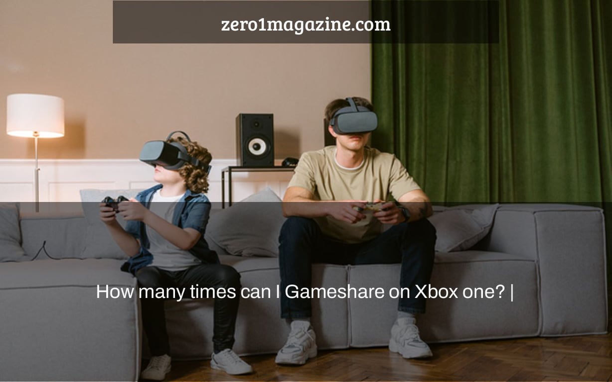How many times can I Gameshare on Xbox one? |