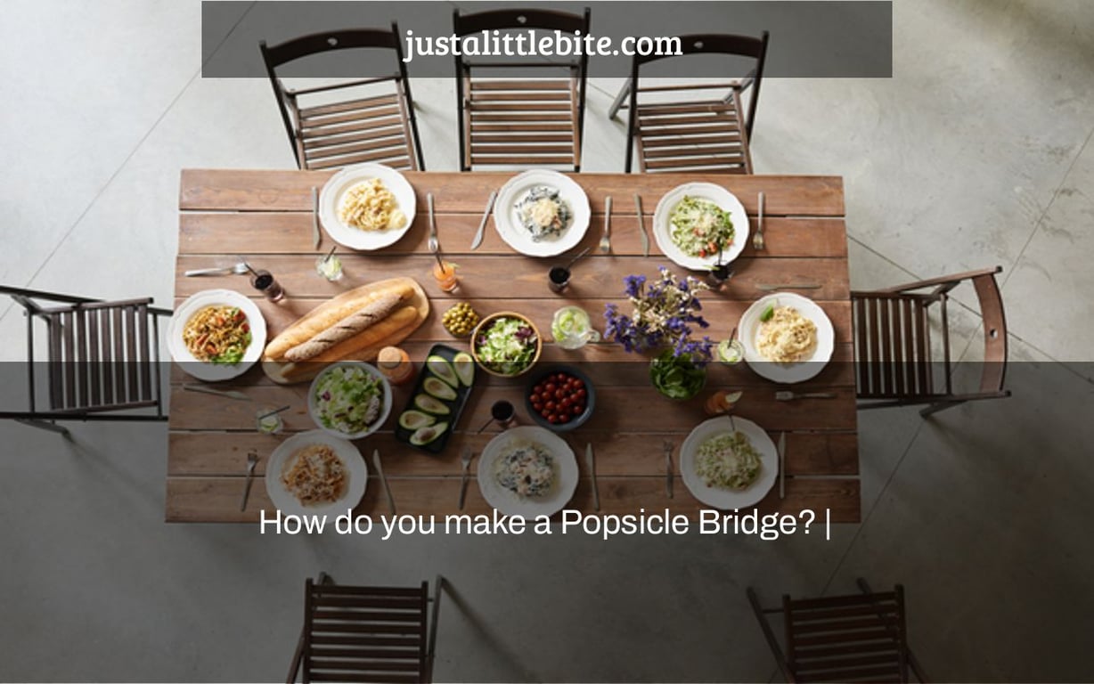 How do you make a Popsicle Bridge? |