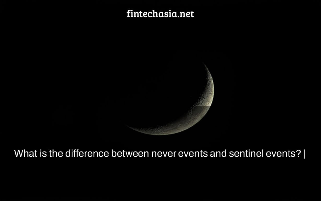 What is the difference between never events and sentinel events? |