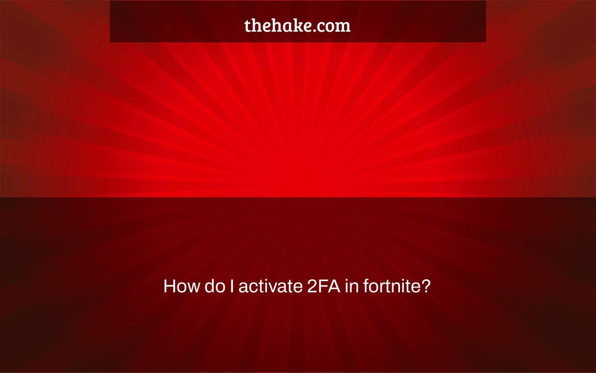 How do I activate 2FA in fortnite?