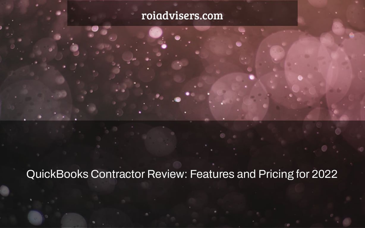 QuickBooks Contractor Review: Features and Pricing for 2022
