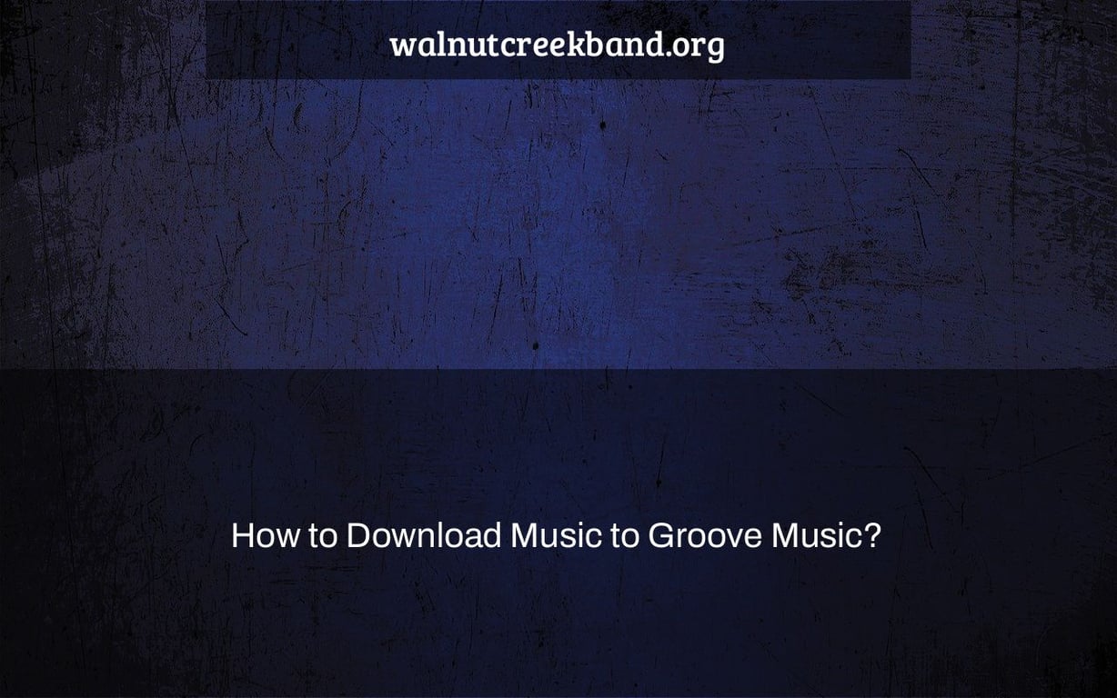 How to Download Music to Groove Music?