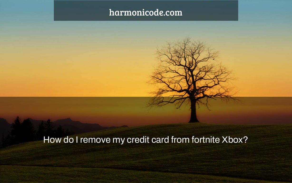How do I remove my credit card from fortnite Xbox?