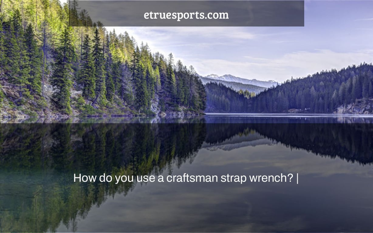 How do you use a craftsman strap wrench? |