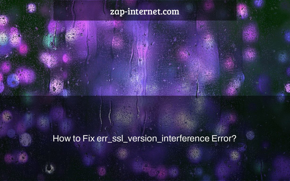 How to Fix err_ssl_version_interference Error?