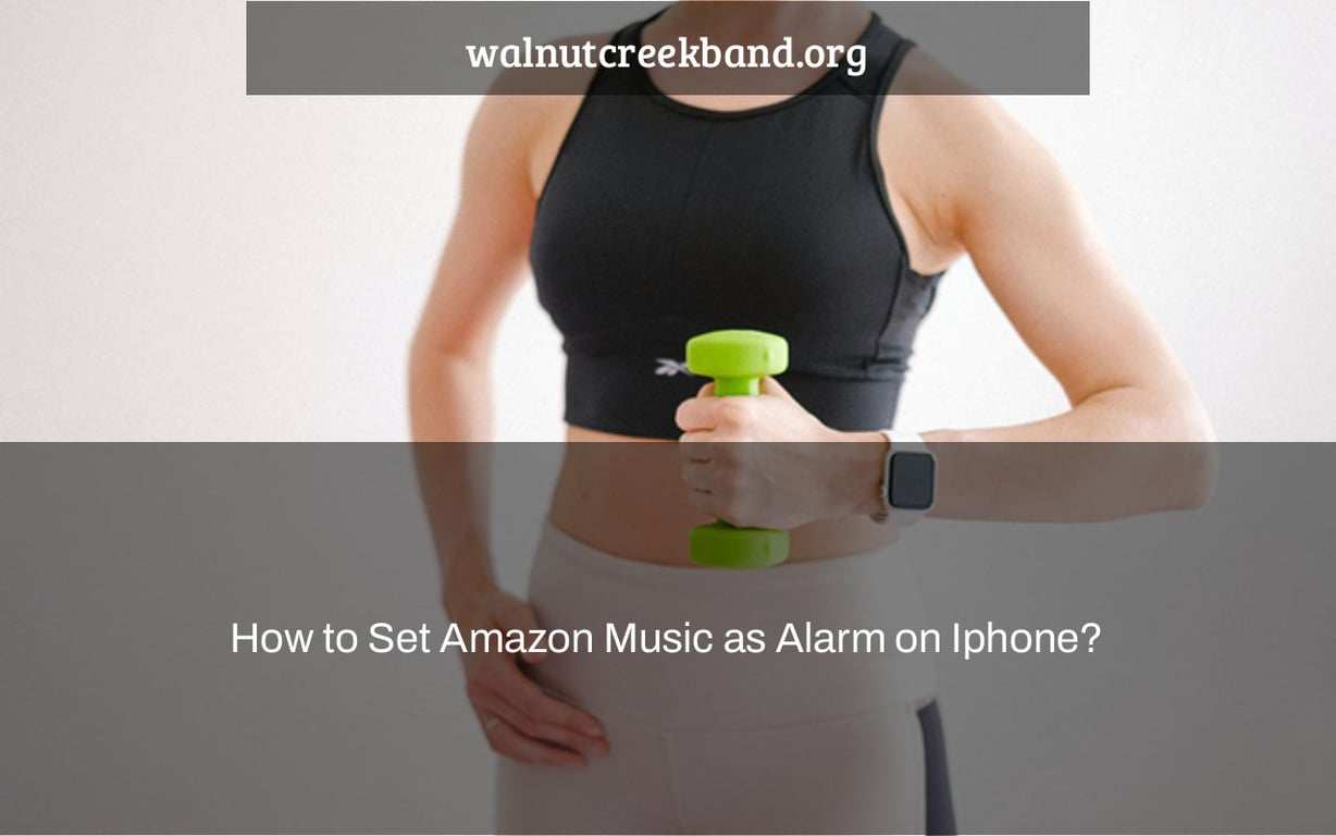 How to Set Amazon Music as Alarm on Iphone?