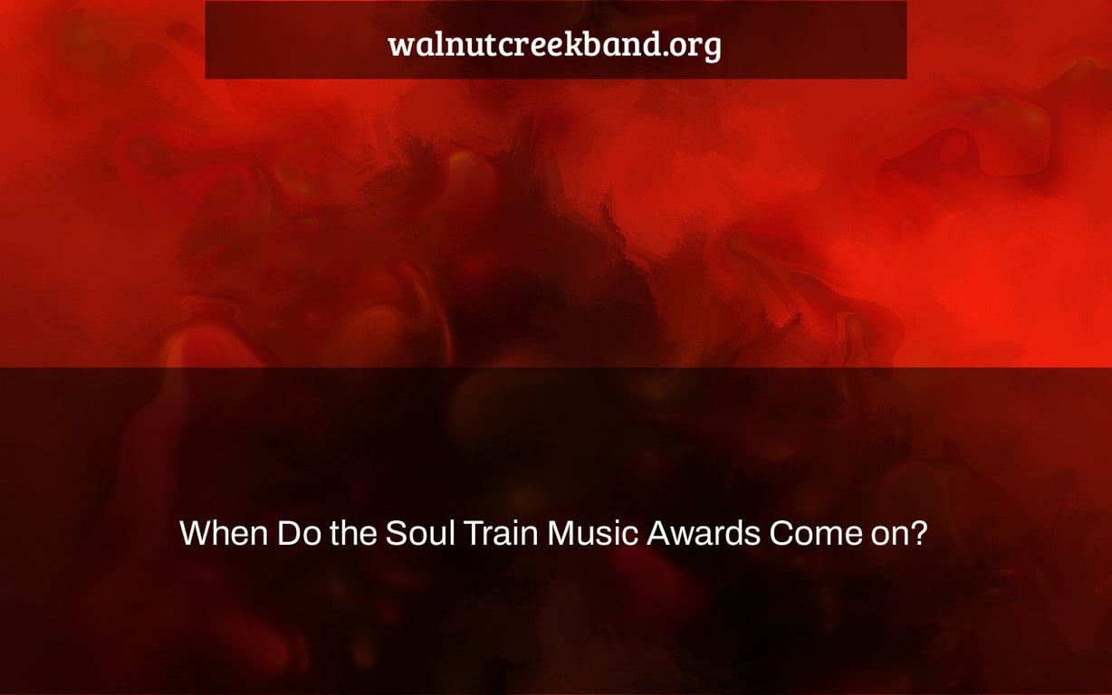 When Do the Soul Train Music Awards Come on?