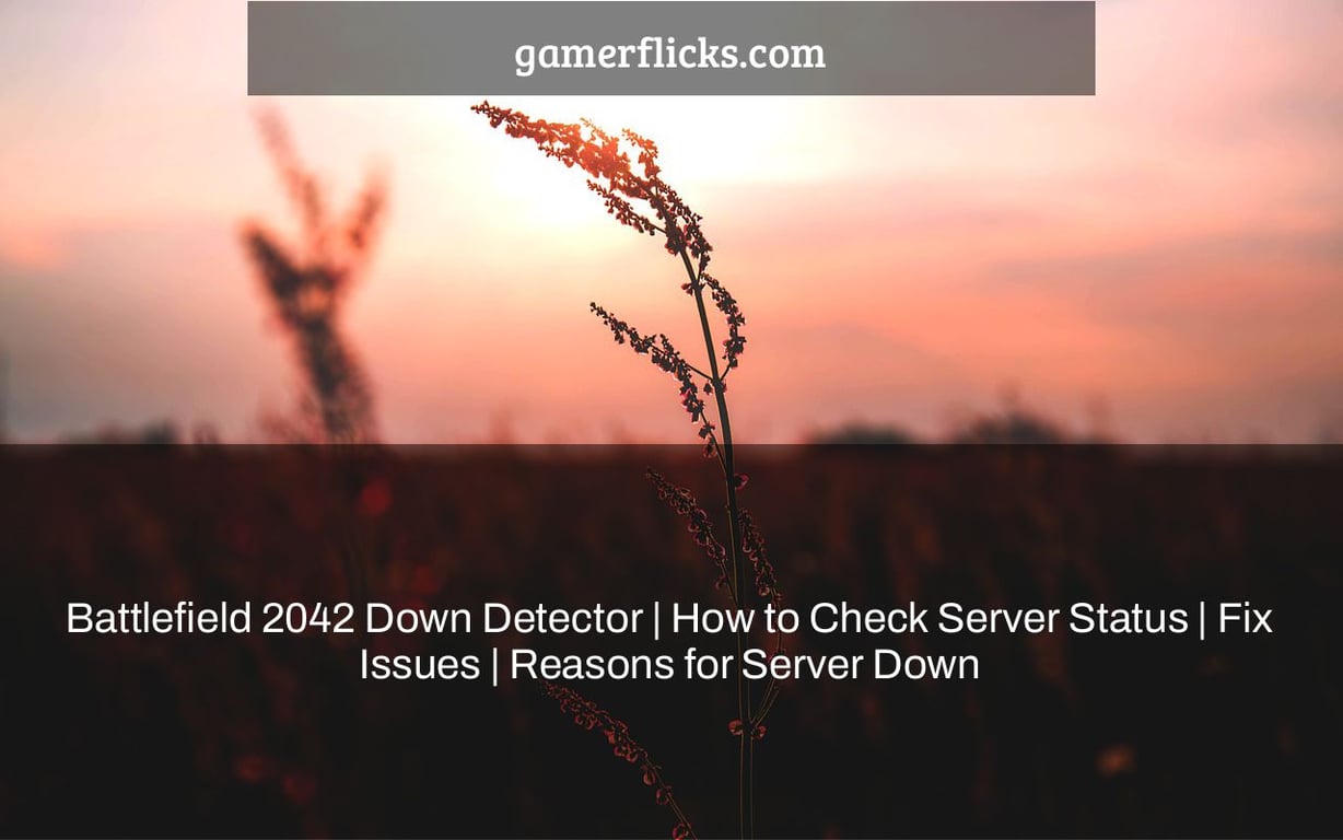 Battlefield 2042 Down Detector | How to Check Server Status | Fix Issues | Reasons for Server Down