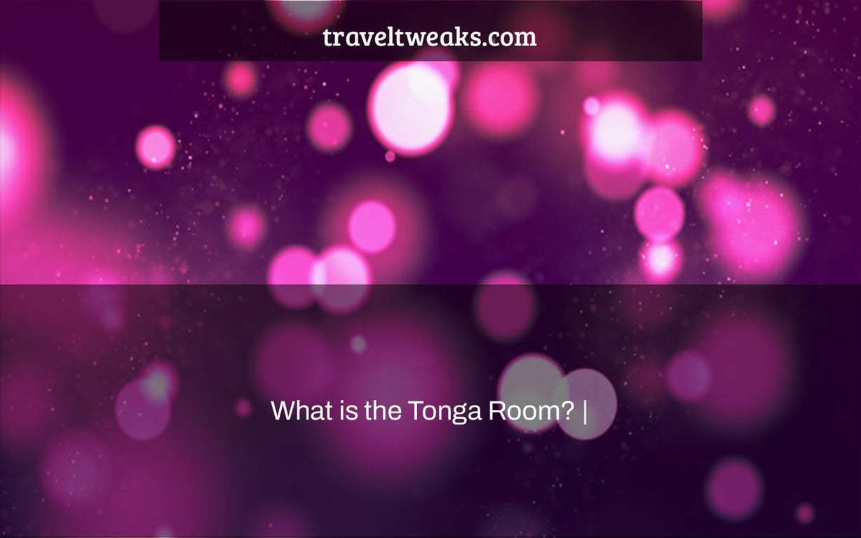 What is the Tonga Room? |