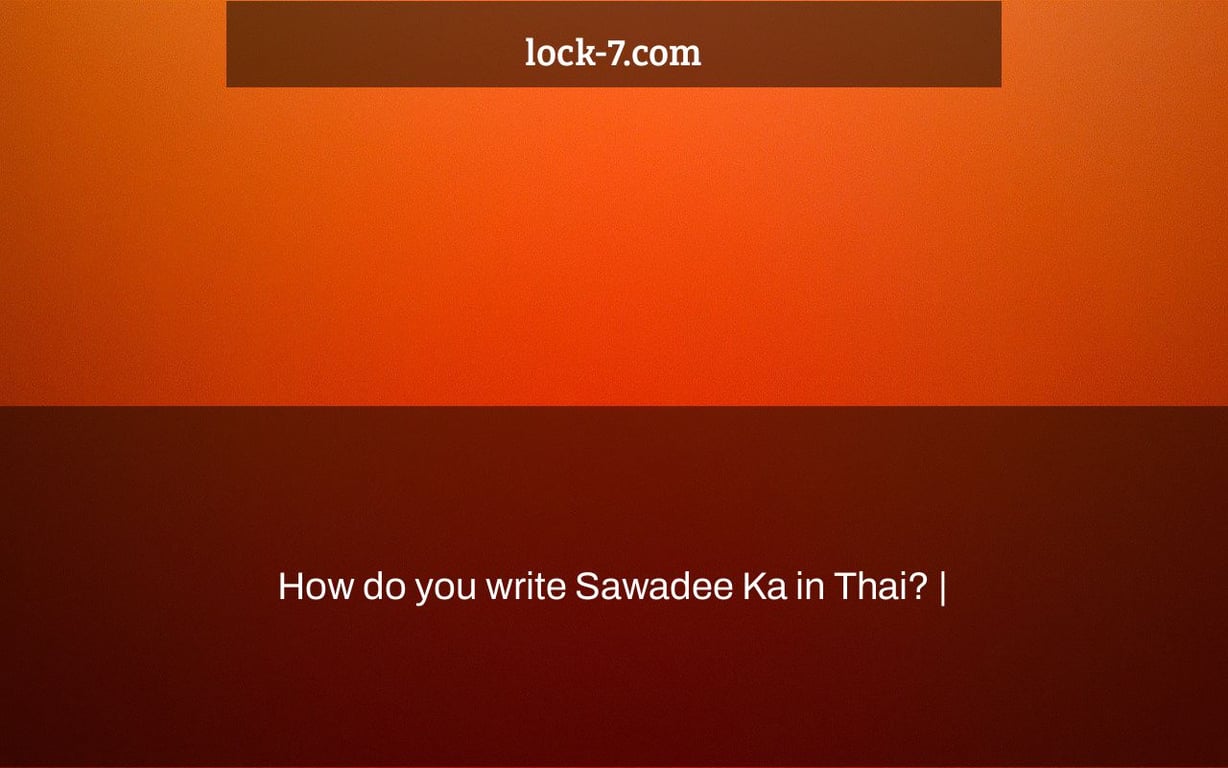 How do you write Sawadee Ka in Thai? |